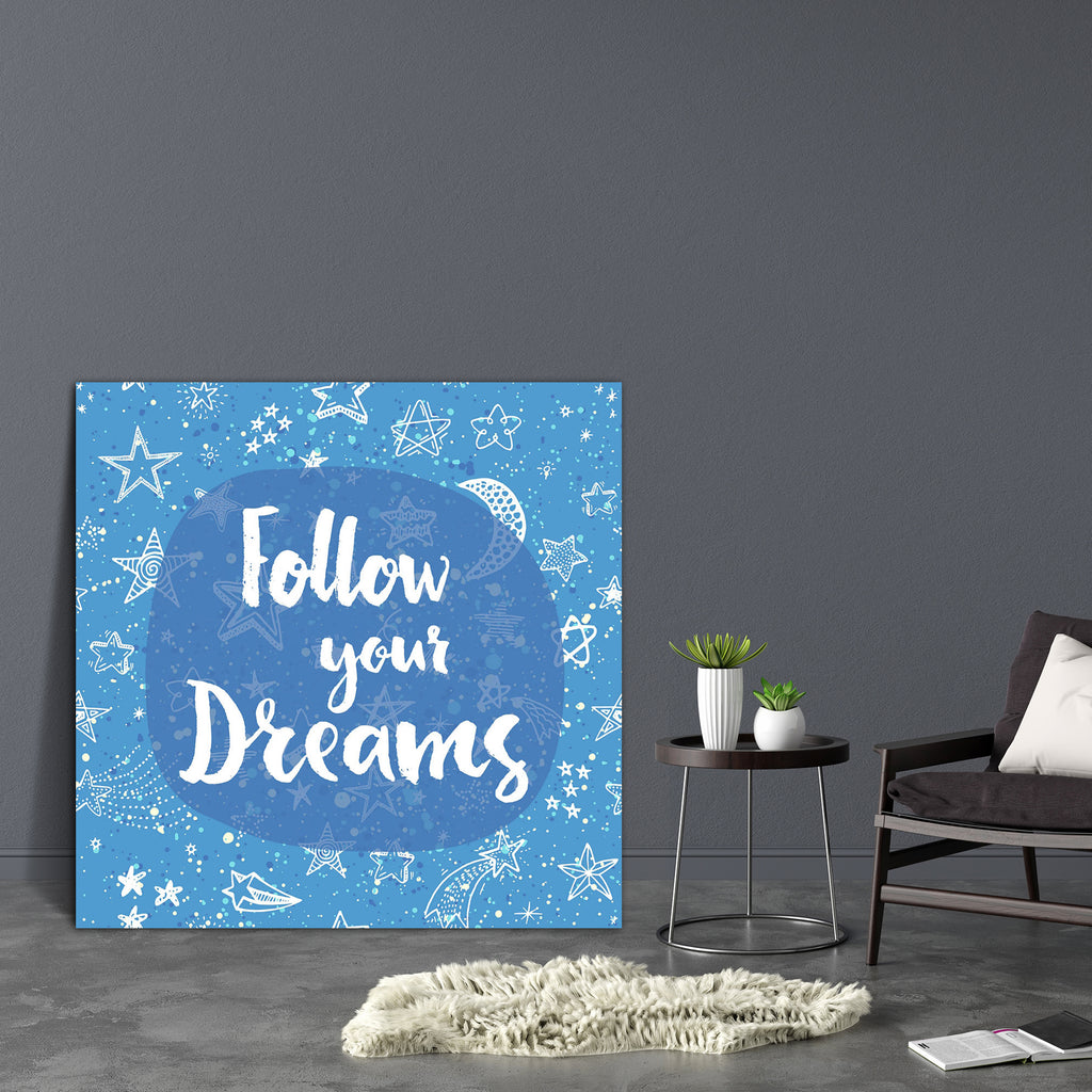 Follow Your Dreams D1 Canvas Painting Synthetic Frame-Paintings MDF Framing-AFF_FR-IC 5004827 IC 5004827, Digital, Digital Art, Graphic, Hipster, Illustrations, Inspirational, Motivation, Motivational, Patterns, Quotes, Signs, Signs and Symbols, Stars, Watercolour, follow, your, dreams, d1, canvas, painting, synthetic, frame, dream, artistic, background, brush, calligraphic, card, cloth, creative, cute, design, doodle, drawn, dreaming, hand, inspiration, lettering, mockup, night, optimistic, pattern, positi