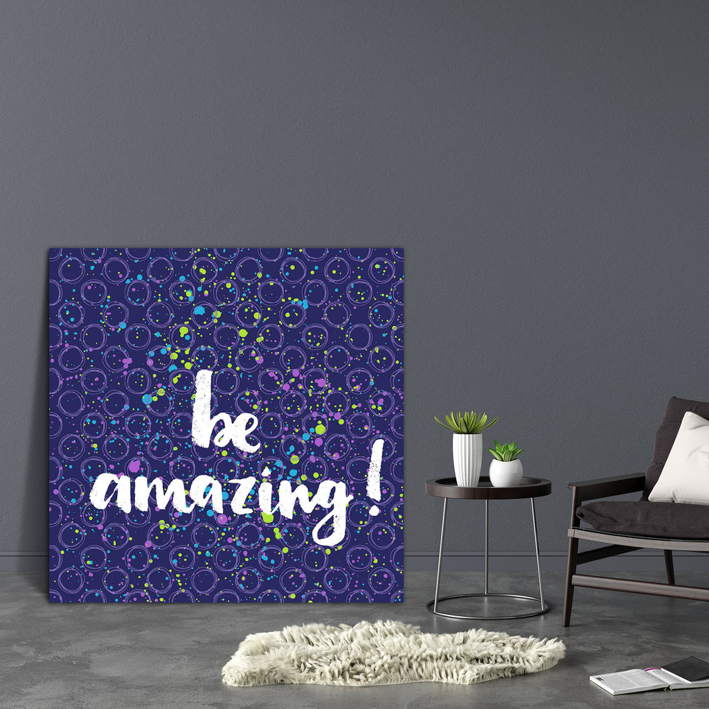 Be Amazing D1 Canvas Painting Synthetic Frame-Paintings MDF Framing-AFF_FR-IC 5004830 IC 5004830, Birthday, Calligraphy, Circle, Decorative, Digital, Digital Art, Graphic, Holidays, Illustrations, Inspirational, Motivation, Motivational, Patterns, Quotes, Signs, Signs and Symbols, Splatter, Stars, Text, be, amazing, d1, canvas, painting, synthetic, frame, background, banner, beautiful, brush, card, cheerful, colorful, decor, design, elegance, emotion, feeling, greeting, hand, happy, holiday, illustration, i