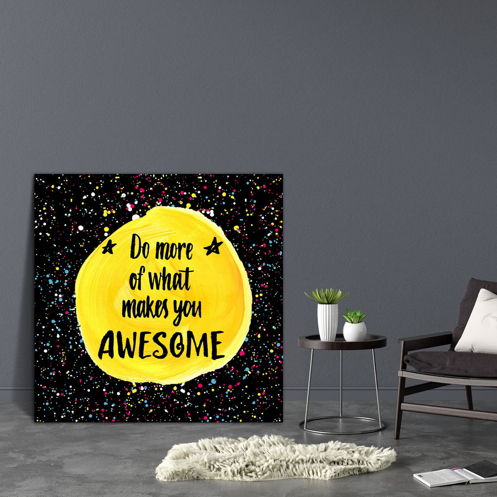 Do More Of What Makes You Awesome D2 Canvas Painting Synthetic Frame-Paintings MDF Framing-AFF_FR-IC 5004940 IC 5004940, Birthday, Circle, Digital, Digital Art, Graphic, Hand Drawn, Hipster, Illustrations, Inspirational, Motivation, Motivational, Patterns, Quotes, Signs, Signs and Symbols, Stars, Watercolour, do, more, of, what, makes, you, awesome, d2, canvas, painting, synthetic, frame, amazing, artistic, background, banner, brush, calligraphic, card, cloth, creative, cute, decor, design, drawn, emotion, 